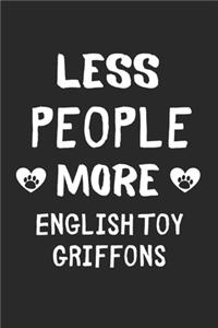 Less People More English Toy Griffons