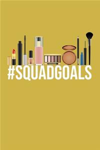 Hashtag Squad Goals #SquadGoals Makeup Meme Notebook