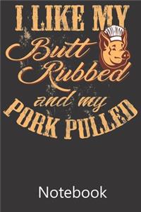 I Like My Bull Rubbed And My Pork Pulled