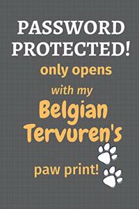 Password Protected! only opens with my Belgian Tervuren's paw print!