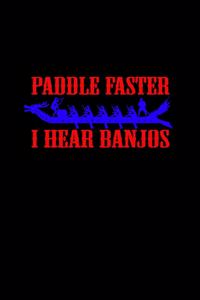 Paddle faster i hear banjos