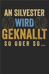 An Silvester wird geknallt so oder so ...