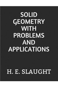 Solid Geometry with Problems and Applications