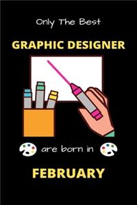 Only The Best Graphic Designer Are Born in February