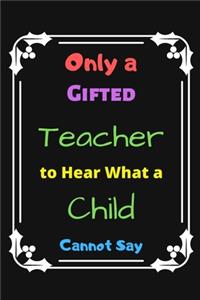 Only a Gifted Teacher to Hear What a Child Cannot Say