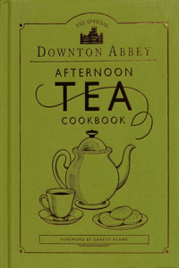 Official Downton Abbey Afternoon Tea Cookbook