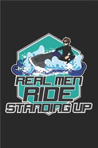 Real Men Ride Standing Up