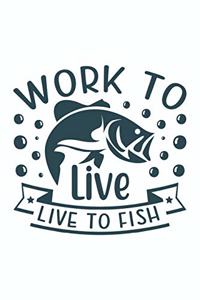 Work To Live Live To Fish