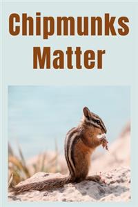 Chipmunks Matter