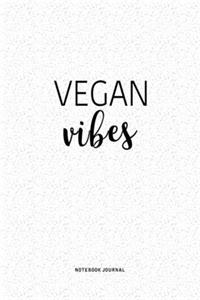 Vegan Vibes: A 6x9 Inch Journal Diary Notebook With A Bold Text Font Slogan On A Matte Cover and 120 Blank Lined Pages