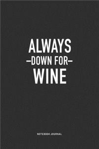 Always Down For Wine