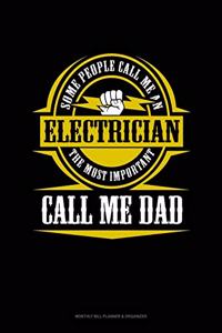 Some People Call Me An Electrician The Most Important Call Me Dad
