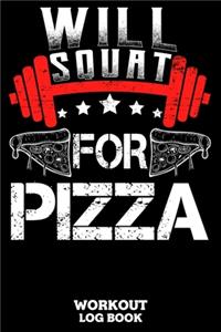 Will Squat For Pizza Workout Log Book