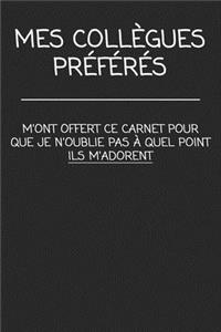MES COLLÈGUES PRÉFÉRÉS m'ont offert ce carnet pour que je n'oublie pas à quel point ILS M'ADORENT