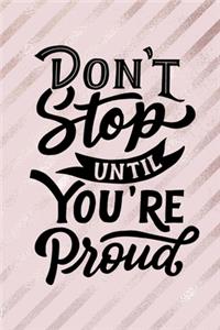 Don't Stop Until You're Proud