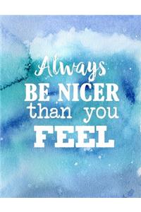 Always be Nicer Than You Feel