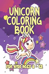 Unicorn Coloring Book for Kids Ages 8-12: Beautiful Unique Unicorns Coloring Book Will Be Interesting for Boys Girls Toddlers