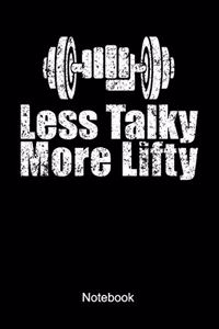 Less Talky More Lifty Notebook
