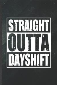 Straight Outta Dayshift