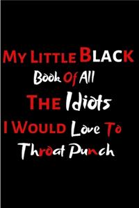 My Little Black Book Of All The Idiots I Would Love To Throat Punch
