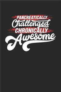 Pancreatically Challenged Chronically Awesome: Notizbuch / Tagebuch / Heft mit Blanko Seiten. Notizheft mit Weißen Blanken Seiten, Malbuch, Journal, Sketchbuch, Planer für Termine oder To-Do-List