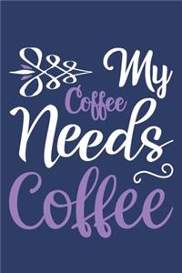 My Coffee Needs Coffee