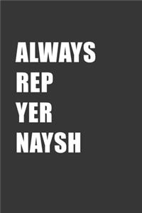 Always Rep Yer Naysh Notebook