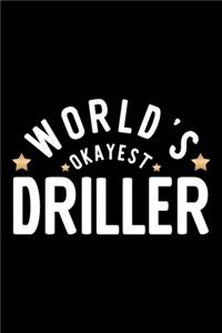 World's Okayest Driller: Nice Notebook for Driller - Funny Christmas Gift Idea for Driller - Driller Journal - 100 pages 6x9 inches