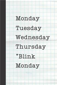 Monday Tuesday Wednesday Thursday Blink Monday