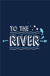 To The River