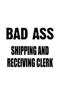 Bad Ass Shipping And Receiving Clerk