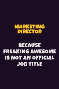 Marketing Director, Because Freaking Awesome Is Not An Official Job Title