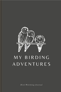 Bird Watching Journal: My birding adventures - A Birding Log For The Avid Birder