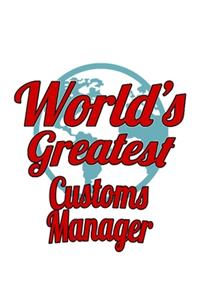 World's Greatest Customs Manager: Best Customs Manager Notebook, Customs Managing/Organizer Journal Gift, Diary, Doodle Gift or Notebook - 6 x 9 Compact Size, 109 Blank Lined Pages