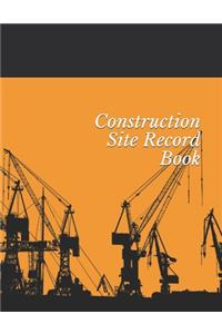 Construction Site Record Book: Construction Site Record Book - Job Site Project Management Report - Equipment Log Book - Contractor Log Book - Daily Record For Jobsite Project - L