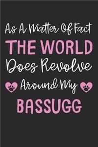 As A Matter Of Fact The World Does Revolve Around My Bassugg