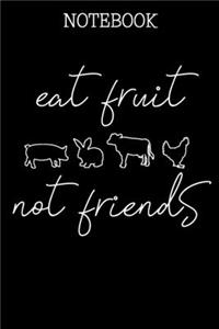 Notebook Eat Fruit Not Friends