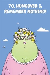 70, Hungover & Remember Nothing!