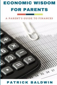 Economic Wisdom for Parents