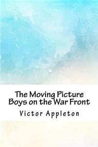 The Moving Picture Boys on the War Front