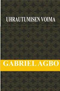 Uhrautumisen Voima