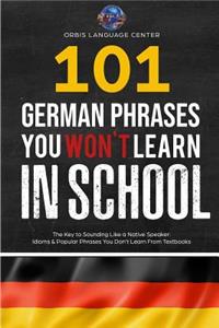 101 German Phrases You Won't Learn in School