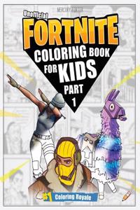 Fortnite Coloring Book (Part 1): (unofficial Fortnite Coloring Book for Kids 70+ Page Collection)