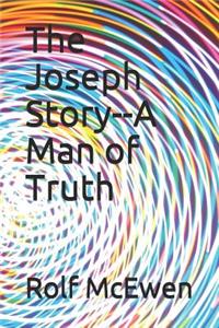 The Joseph Story--A Man of Truth