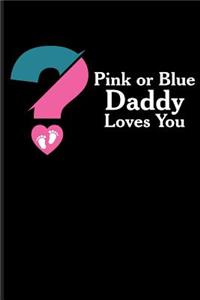 Pink or Blue Daddy Loves You