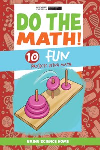 Do the Math!: 10 Fun Projects Using Math