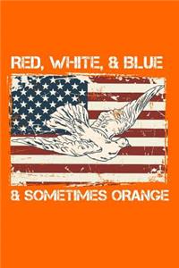 Red, White, & Blue, & Sometimes Orange