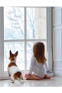 Life's Always Better with a Friend