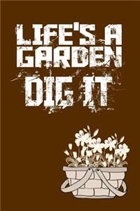 Life's a Garden Dig It