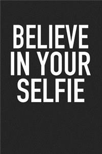 Believe in Your Selfie